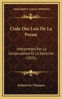 Code Des Lois de La Presse Interpra(c)Ta(c)Es Par La Jurisprudence Et La Doctrine 2011293278 Book Cover