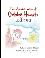 The Adventures of Gabby Heart: #1 ACCEPTANCE B0FJ8WKH5Z Book Cover