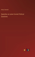 Speeches on some Current Political Questions 3385207460 Book Cover