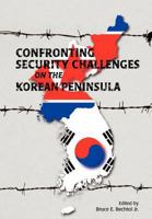 Confronting Security Challenges on the Korean Peninsula 1780397259 Book Cover