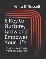 6 Key to Nurture, Grow and Empower Your Life: Soar On-Par Toolkit Workbook & Journal 1798068621 Book Cover