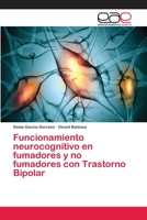 Funcionamiento neurocognitivo en fumadores y no fumadores con Trastorno Bipolar 3659071560 Book Cover