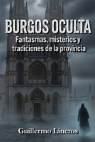 Burgos oculta: Misterios, leyendas y lugares encantados B0H6YFYKH7 Book Cover