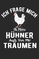 Ich Frage Mich Ob Meine H�hner Auch Von Mir Tr�umen: Din A5 Heft Kariert (Karos) F�r H�hnerhalter Notizbuch Tagebuch Planer H�hner Notiz Buch Geschenk Hahn Henne H�hnerhaltung Notebook 1678878111 Book Cover