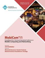MobiCom11 Proceedings of the 17th International Conference on Mobile Computing and Networking 1450304923 Book Cover