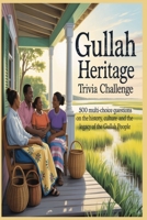 Gullah Heritage Trivia Challenge: 500 Questions on the History, Culture, and Legacy of the Gullah People B0FR54PWR6 Book Cover