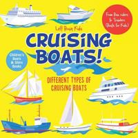 Cruising Boats! Different Types of Cruising Boats: From Bow Riders to Trawlers (Boats for Kids) - Children's Boats & Ships Books 1683766075 Book Cover