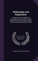 Philosophy and Experience: An Address Delivered Before the Aristotelian Society, October 26, 1885 (Being the Annual Presidential Address for the Seventh Session of the Society) 1143740270 Book Cover