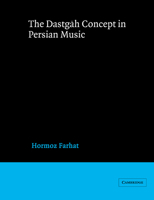 Dastgah Concept in Persian Music, The (Cambridge Studies in Ethnomusicology) 0521542065 Book Cover