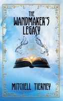 The Wandmaker's Legacy 0645619248 Book Cover