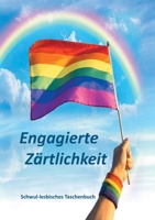 Engagierte Zärtlichkeit: Schwul-lesbisches Taschenbuch (German Edition) 3752674164 Book Cover