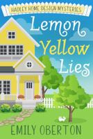 Lemon Yellow Lies: Hadley Home Design Cozy Mysteries Book 1 1734700319 Book Cover