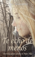 Te echo de menos: Revelaciones desde el Más Allá 1796965588 Book Cover