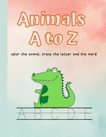 Animals A to Z: color the animal, trace the letter and the word B0BGDXW91R Book Cover
