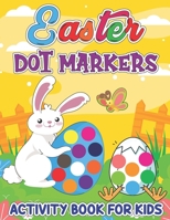 Easter Dot Markers Activity Book: Funny Workbook with Dot a Dot Transportation, Big Dot Circle Paint Daubers Coloring Book, Adorable Rabbit, Bunny, Easter Duck, Chick, Egg, Basket Stuffer Dot Art Book B09SH3VRG1 Book Cover