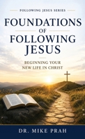 Foundations of Following Jesus: Beginning Your New Life in Christ (Volume One) 1969340312 Book Cover