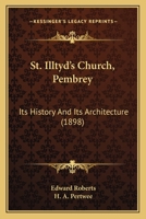 St. Illtyd's Church, Pembrey: Its History and Its Architecture, With Illustrations 1017321884 Book Cover