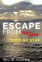 Escape from Anger Step by Step 1480198536 Book Cover