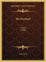 The Drunkard: A Poem 1437020496 Book Cover