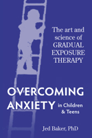 Overcoming Anxiety in Children & Teens 1941765149 Book Cover