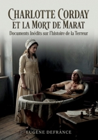 Charlotte Corday et la mort de Marat Documents Inédits sur l'histoire de la Terreur: Une étude détaillée des documents inédits révélant l'histoire de ... et de la mort de Marat. (French Edition) B0H22XWBS1 Book Cover