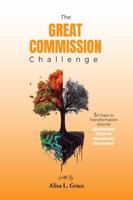 The Great Commission Challenge: 30 Days to Transformation Journal (Seasoned Church Members/Disciples) 1966129653 Book Cover