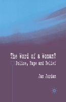 The Word of a Woman?: Police, Rape and Belief 1349515523 Book Cover