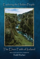 Exploring the Hidden People: The Elven Faith of Iceland B0H925GR3H Book Cover