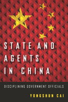 State and Agents in China: Disciplining Government Officials 0804793514 Book Cover