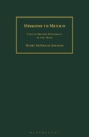Missions to Mexico: Tale of British Diplomacy in the 1820s 1350185981 Book Cover