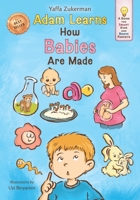 Adam Learns How Babies Are Made: A Book for Smart Kids and Brave Parents B0H14K9WCT Book Cover