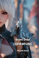 Grand Order (ADVENTURE) B0DPJDZZ3N Book Cover