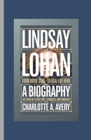 Lindsay Lohan: From Movie Star to Real-Life Hero – A Biography: The Story of a Star's Rise, Struggles, and Comeback B0DQ4TQRS3 Book Cover