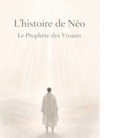 L'histoire de Néo: Fiction prophétique écologique B0G3L3BDM2 Book Cover