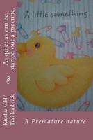 As Quiet as Can Be, Started Out a Preemie. 1544961936 Book Cover