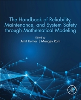 The Handbook of Reliability, Maintenance, and System Safety Through Mathematical Modeling 0128195827 Book Cover