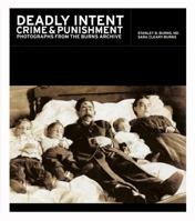 Deadly Intent: Crime & Punishment Photographs from the Burns Archive 157687463X Book Cover