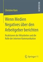 Wenn Medien Negatives �ber Den Arbeitgeber Berichten: Reaktionen Der Mitarbeiter Und Die Rolle Der Internen Kommunikation 3658190809 Book Cover