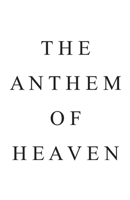The Anthem of Heaven: The Song of the Angels B086Y5MBXN Book Cover