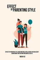 Effect of parenting style and emotional intelligence on adolescent achievement motivation and mental health 1805455494 Book Cover
