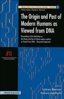 The Origin and Past of Modern Humans As Viewed from DNA: Proceedings of the Workshop on the Origin and Past of Homo Sapiens (Sapiens As Viewed from Dna) (Recent Advances in Human Biology, V. 1) 9810219121 Book Cover