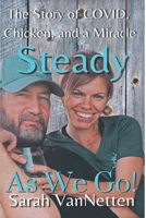 Steady as We Go!: Covid, Chicken, and a Miracle. B09GJKT3V6 Book Cover