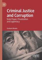 Criminal Justice and Corruption: State Power, Privatization and Legitimacy 3030160378 Book Cover