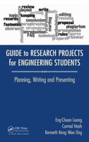 Guide to Research Projects for Engineering Students: Planning, Writing and Presenting 1482238772 Book Cover