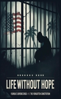 Life Without Hope: Florida's Sentencing Crisis and the Forgotten Constitution B0F8QD7HV5 Book Cover