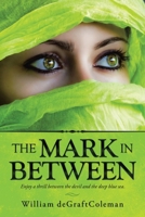The Mark In Between: Enjoy a thrill between the devil and the deep blue sea. 1663217203 Book Cover