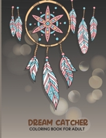 Dream Catcher Coloring Book for Adults: Beautiful Dreamcatcher - Whimsical of Various Shapes and Additional Elements - Creative colorful art - Such as B08TZ7DP7T Book Cover