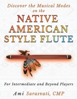 Discover the Musical Modes on the Native American Style Flute B0H4QQF7JW Book Cover