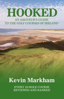 Hooked: An Amateur's Guide to the Golf Courses of Ireland 190517294X Book Cover