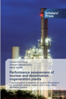 Performance assessment of nuclear and desalination cogeneration plants 6138923340 Book Cover